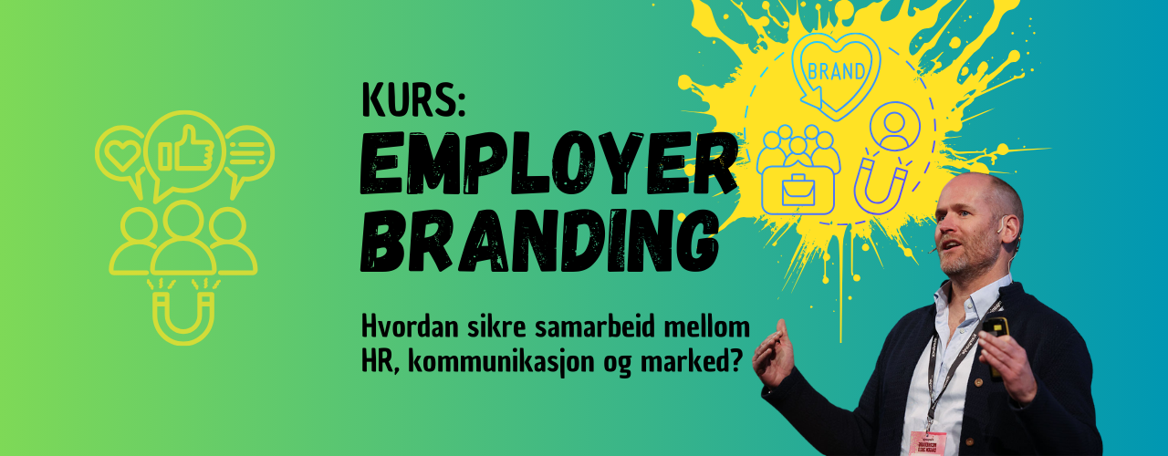 Kurs: Employer branding – hvordan sikre samarbeid mellom HR, kommunikasjon og marked? 